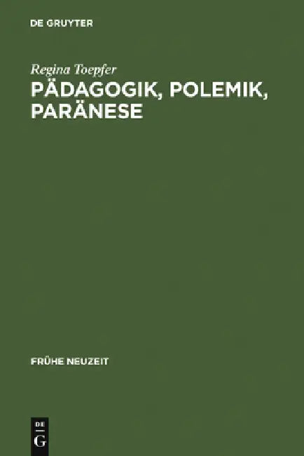 Pädagogik, Polemik, Paränese (English, Regina Toepfer)