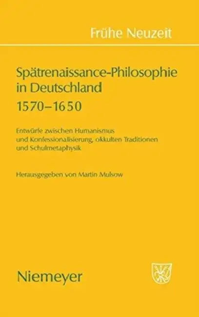 Spätrenaissance-Philosophie in Deutschland 1570-1650 (English, Martin Mulsow)