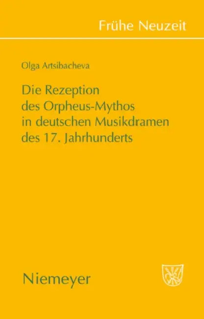 Die Rezeption des Orpheus-Mythos in deutschen Musikdramen des 17. Jahrhunderts (English, Olga Artsibacheva)