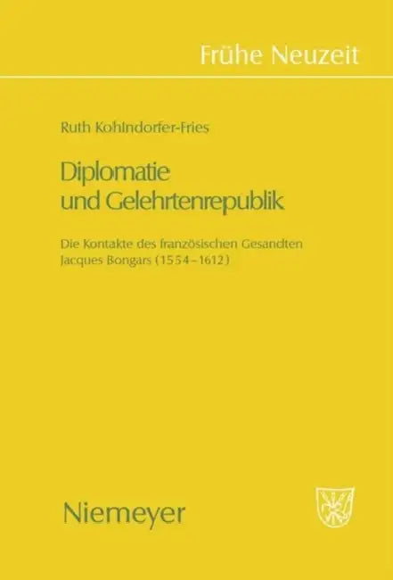 Diplomatie und Gelehrtenrepublik (English, Ruth Kohlndorfer-Fries)
