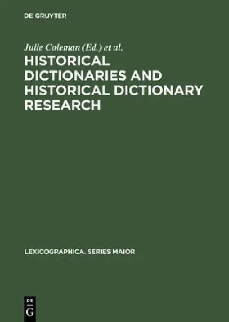 Historical Dictionaries and Historical Dictionary Research (English, Julie Coleman)