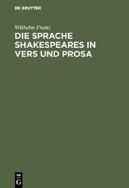 Die Sprache Shakespeares in Vers und Prosa (English, Wilhelm Franz)