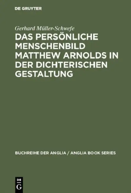 Das persönliche Menschenbild Matthew Arnolds in der dichterischen Gestaltung (English, Gerhard Müller-Schwefe)