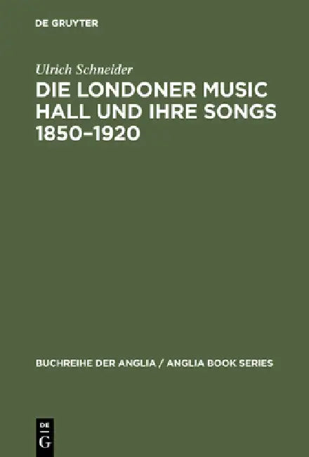 Die Londoner Music Hall und ihre Songs 1850-1920 (English, Ulrich Schneider)