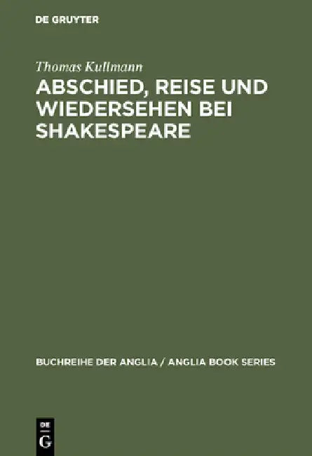 Abschied, Reise und Wiedersehen bei Shakespeare (English, Thomas Kullmann)