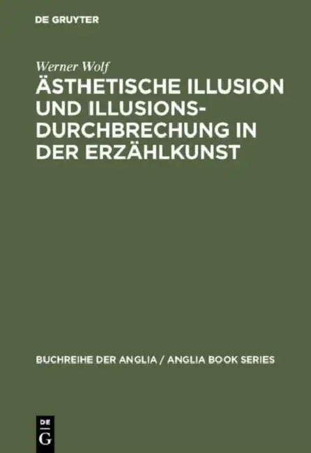 Ästhetische Illusion und Illusionsdurchbrechung in der Erzählkunst (English, Werner Wolf)