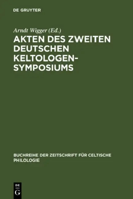 Akten Des Zweiten Deutschen Keltologen-Symposiums (English, Arndt Wigger)