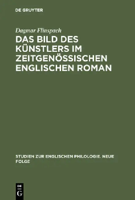 Das Bild Des Künstlers Im Zeitgenössischen Englischen Roman (English, Dagmar Flinspach)