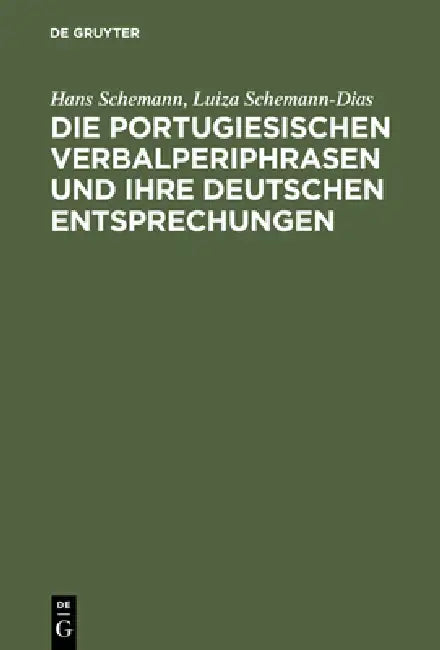 Die portugiesischen Verbalperiphrasen und ihre deutschen Entsprechungen (English, Hans Schemann | Luiza Schemann-Dias)