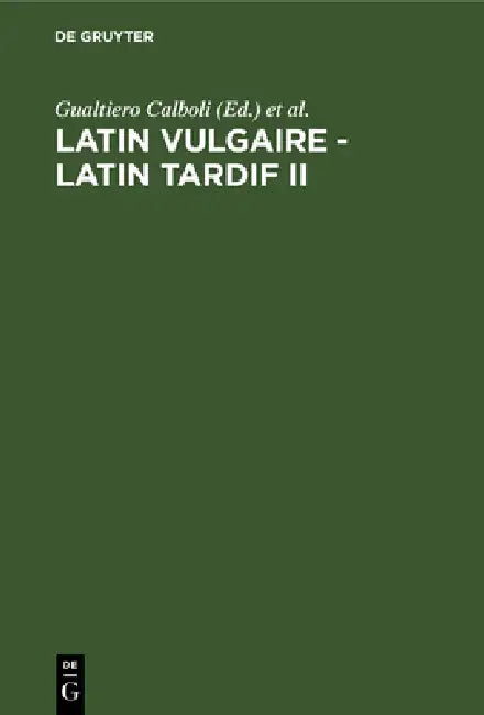 Latin Vulgaire - Latin Tardif II (English, Gualtiero Calboli | International Conference on Late, Vul)