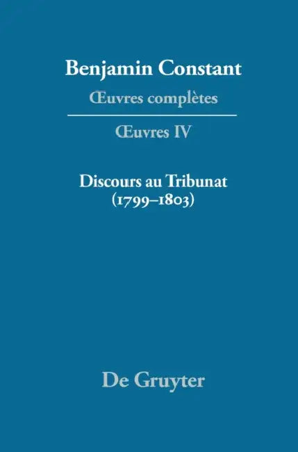 Discours Au Tribunat. de la Possibilit' D'Une Constitution R'Publicaine Dans Un Grand Pays (1799-180 (English, Maria Luisa Sanch'z Mej-A | Kurt Kloocke)