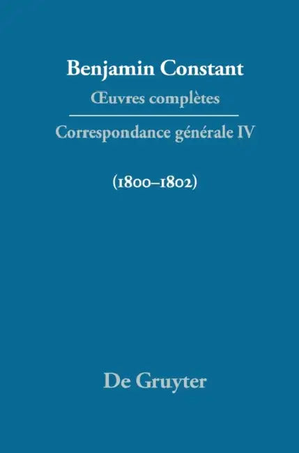 Oeuvres Completes, IV, Correspondance 1800-1802 (English, Cecil P. Courtney | Dennis Wood | Adrianne Tooke)