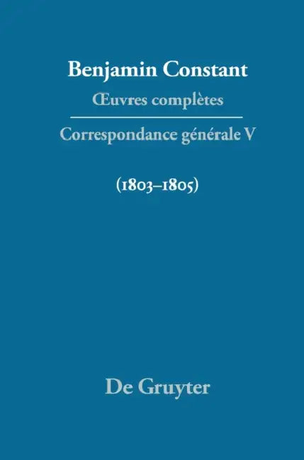 Oeuvres Completes, V, Correspondance 1803-1805 (English, Paul Delbouille | Dennis Wood | Adrianne Tooke)