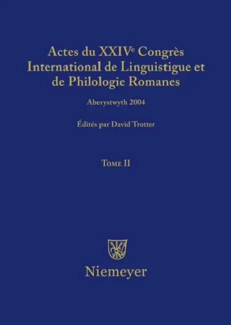 Actes Du XXIV Congrès International de Linguistique Et de Philologie Romanes. Tome II (English, David A. Trotter)