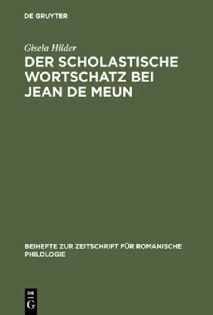 Der scholastische Wortschatz bei Jean de Meun (English, Gisela Hilder)