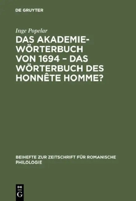 Das Akademiewörterbuch von 1694 - das Wörterbuch des Honnête Homme? (English, Inge Popelar)