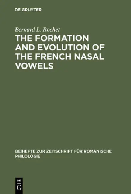 The Formation and Evolution of the French Nasal Vowels (English, Bernard L. Rochet)
