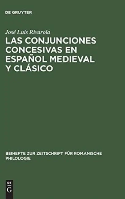 Las Conjunciones Concesivas En Español Medieval Y Clásico (English, José Luis Rivarola)