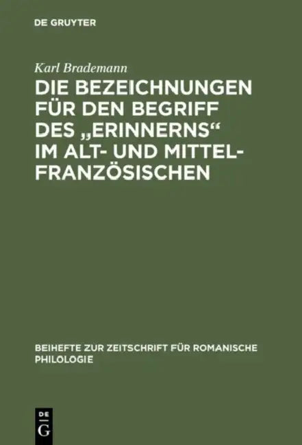 Die Bezeichnungen für den Begriff des "Erinnerns" im Alt- und Mittelfranzösischen (English, Karl Brademann)