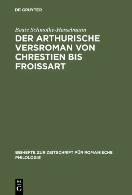 Der arthurische Versroman von Chrestien bis Froissart (English, Beate Varda Hasselmann)