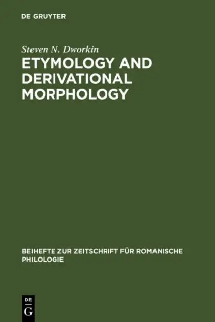 Etymology and Derivational Morphology (English, Steven N. Dworkin)