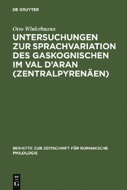 Untersuchungen Zur Sprachvariation Des Gaskognischen Im Val d'Aran (Zentralpyrenäen) (English, Otto Winkelmann)