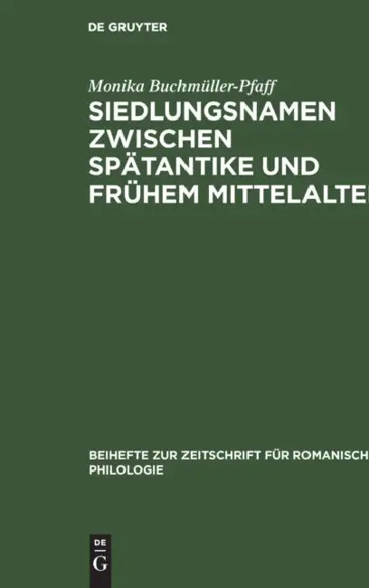 Siedlungsnamen zwischen Spätantike und frühem Mittelalter (English, Monika Buchmüller-Pfaff)