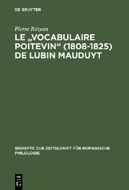 Le "Vocabulaire Poitevin" (1808 1825) de Lubin Mauduyt (English, Pierre Rézeau)