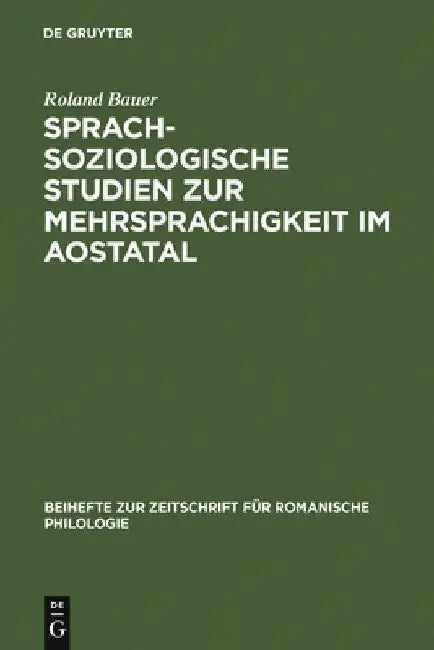Sprachsoziologische Studien Zur Mehrsprachigkeit Im Aostatal (English, Roland Bauer)