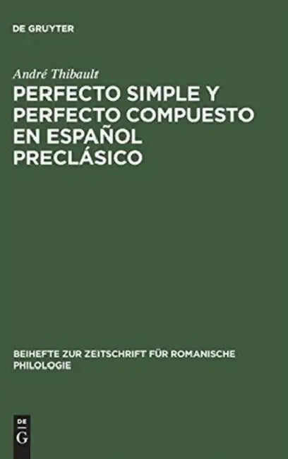 Perfecto Simple Y Perfecto Compuesto En Español Preclásico (English, André Thibault)