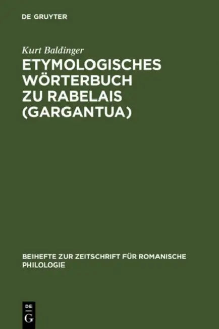 Etymologisches W Rterbuch Zu Rabelais (Gargantua) (English, Kurt Baldinger)