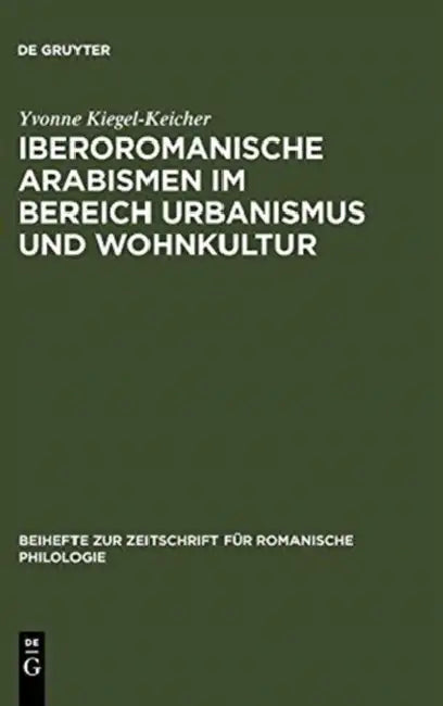Iberoromanische Arabismen im Bereich Urbanismus und Wohnkultur (English, Yvonne Kiegel-Keicher)