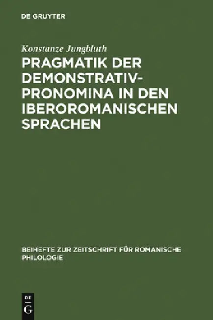 Pragmatik der Demonstrativpronomina in den iberoromanischen Sprachen (English, Konstanze Jungbluth)