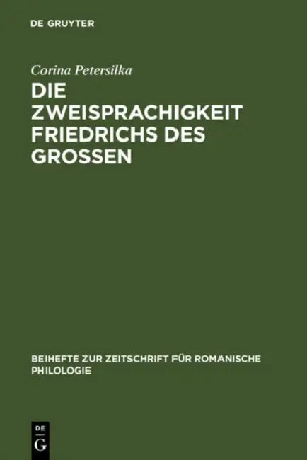 Die Zweisprachigkeit Friedrichs des Großen (English, Corina Petersilka)