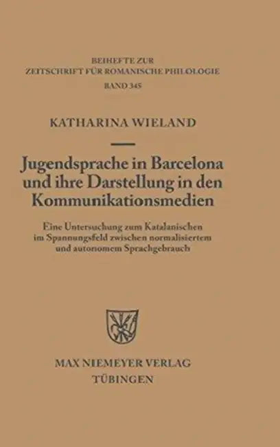 Jugendsprache in Barcelona und ihre Darstellung in den Kommunikationsmedien (English, Katharina Wieland)