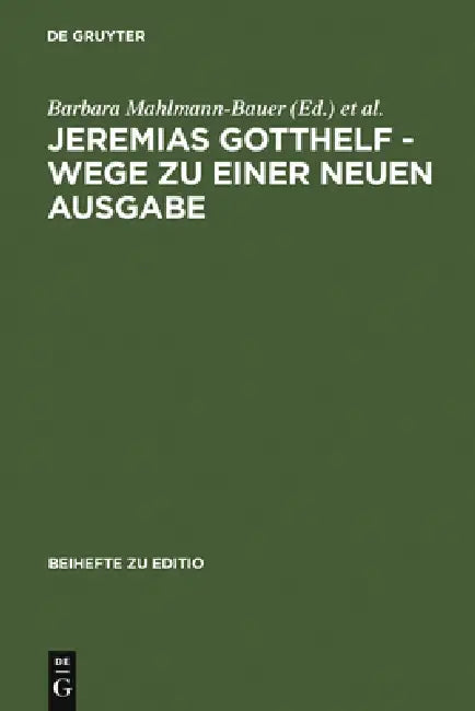 Jeremias Gotthelf - Wege Zu Einer Neuen Ausgabe (English, Barbara Mahlmann-Bauer | Christian Zimmermann)