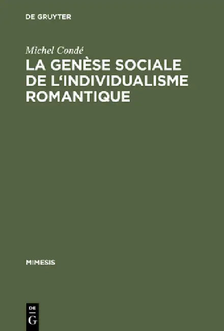 La Genese Sociale de L'Individualisme Romantique (English, Michel Condé)