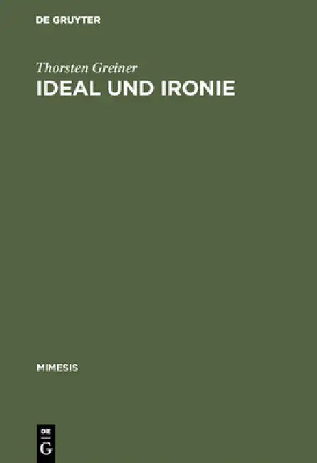 Ideal Und Ironie (English, Thorsten Greiner)