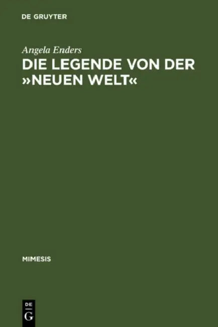 Die Legende Von Der »Neuen Welt« (English, Angela Enders)