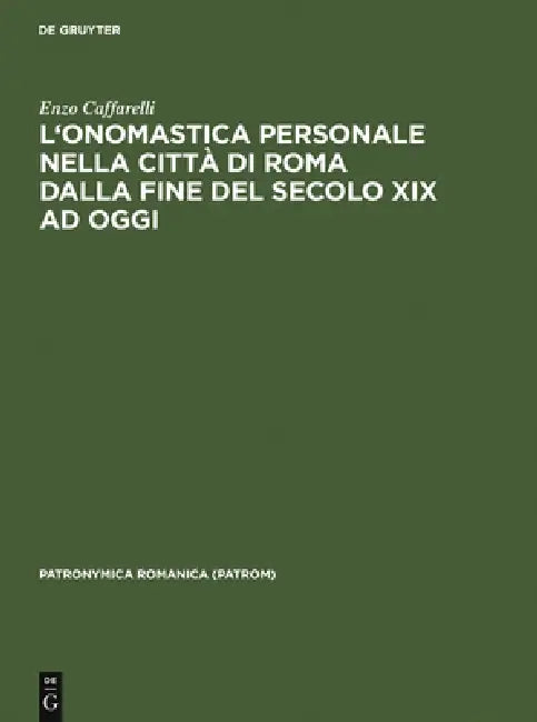 L'Onomastica Personale Nella Città Di Roma Dalla Fine del Secolo XIX AD Oggi (English, Enzo Caffarelli)