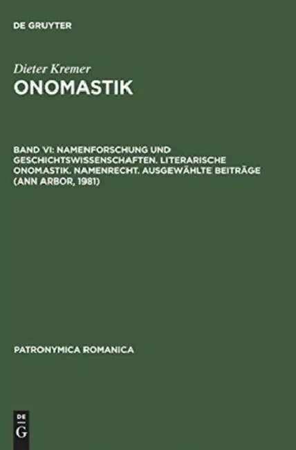 Onomastik, Band VI, Namenforschung und Geschichtswissenschaften. Literarische Onomastik. Namenrecht. (English, Monique Bourin | Wilhelm F. H. Nicolais