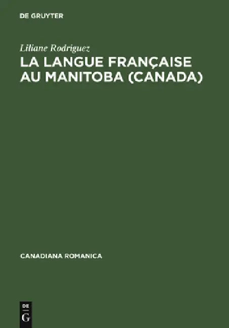 La langue française au Manitoba (Canada) (English, Liliane Rodriguez)