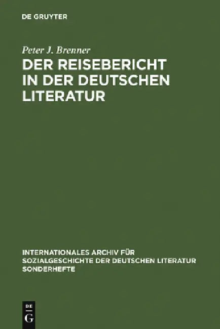 Der Reisebericht in Der Deutschen Literatur (English, Peter J. Brenner)