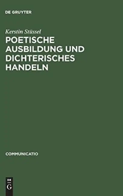 Poetische Ausbildung und dichterisches Handeln (English, Kerstin Stüssel)