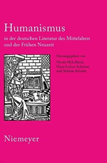 Humanismus in Der Deutschen Literatur Des Mittelalters Und Der Frühen Neuzeit (English, Nicola McLelland | Hans-Jochen Schiewer | Stefanie Schmitt)