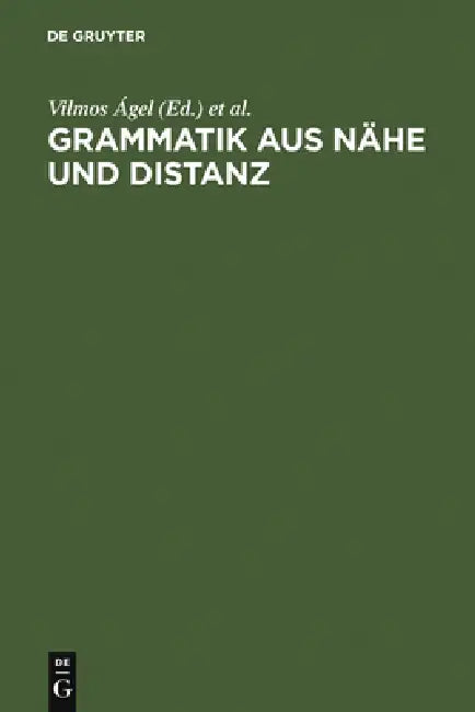 Grammatik Aus Nähe Und Distanz (English, Vilmos Ágel | Mathilde Hennig)