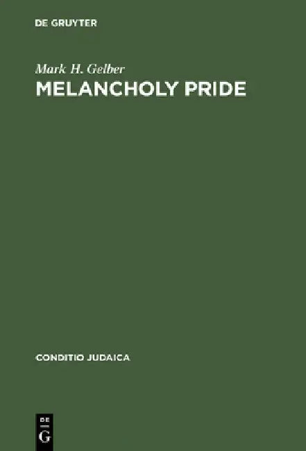 Melancholy Pride (English, Mark H. Gelber)