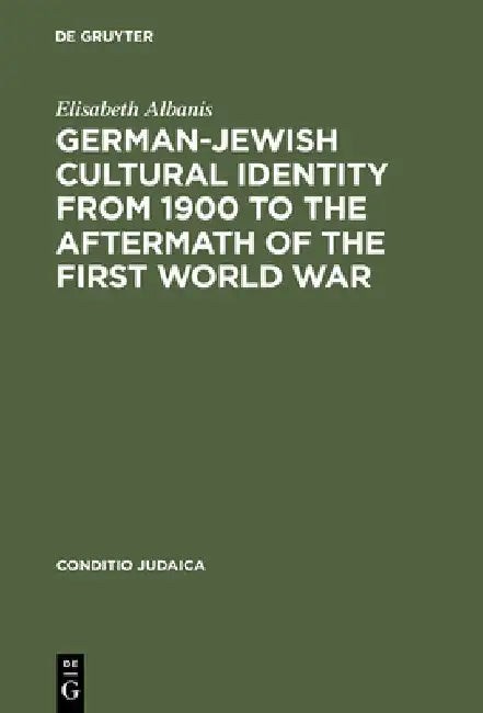 German-Jewish Cultural Identity from 1900 to the Aftermath of the First World War (English, Elisabeth Albanis)