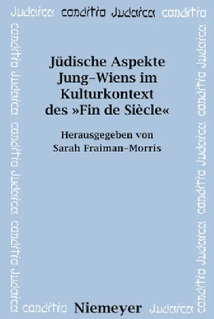 Jüdische Aspekte Jung-Wiens Im Kulturkontext Des »Fin de Siècle« (English, Sarah Fraiman-Morris)