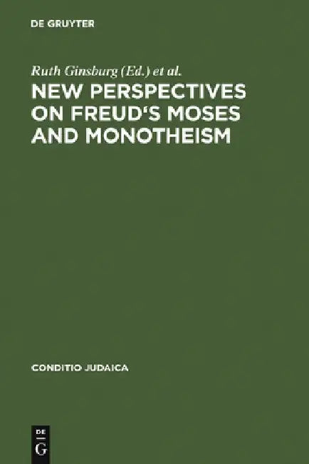 New Perspectives on Freud's Moses and Monotheism (English, Ruth Ginsburg)